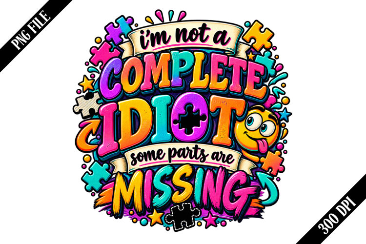i'm not a complete idiot some parts are missing PNG Designs example image 1