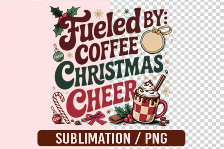 Fueled By Coffee And Christmas Cheer PNG Designs