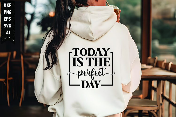 Today is the perfect day Svg, Motivation Svg Design