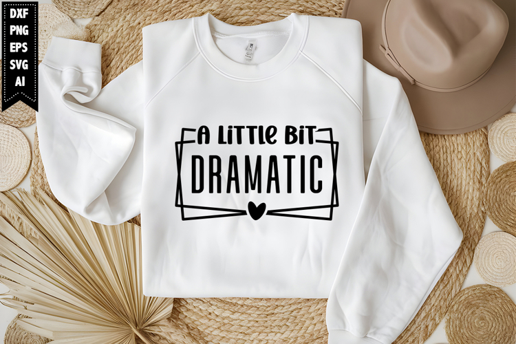 A Little Bit Dramatic Svg, Motivation Svg