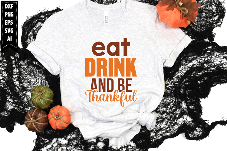 Eat Drink and Be Thankful Svg, Autumn Svg, Fall Svg Designs