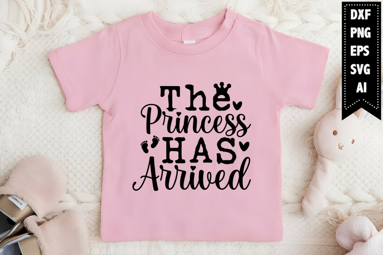 The Princess Has Arrived Svg, Funny Baby Svg Designs