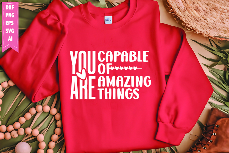 You Are Capable of Amazing Things Svg, Motivation Svg Design