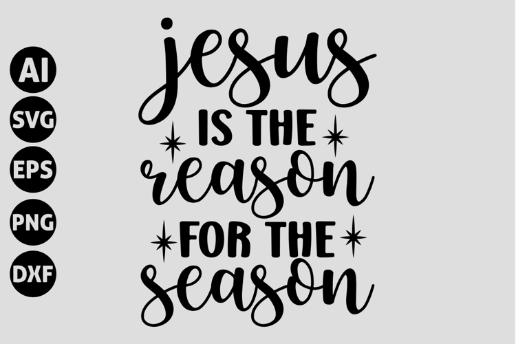 Jesus Is The Reason Svg Image 17