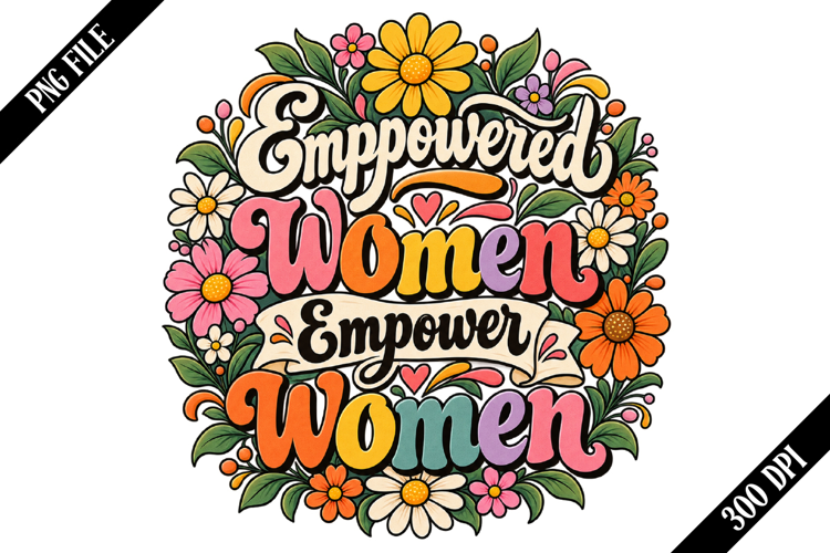 Empowered Women Empower Women PNG Designs