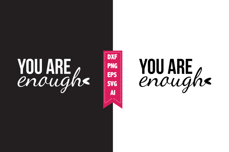 You Are Enough Svg, Motivation Svg Designs