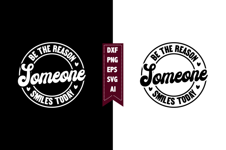 Be the Reason Someone Smiles Today Svg, Motivation Svg