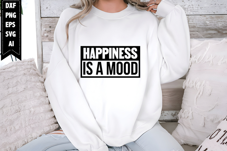 Happiness Is a Mood Svg, Motivation Svg Designs