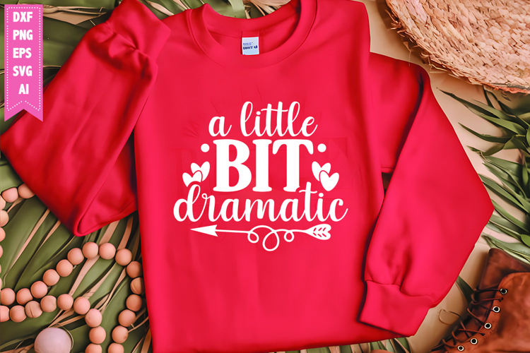 A Little Bit Dramatic Svg, Motivation Svg Designs