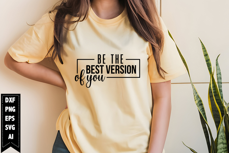 Be the Best Version of You Svg, Motivation Svg Design