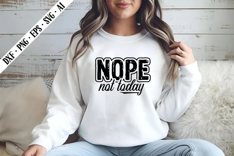 Nope Not Today Svg, Sarcastic Svg Designs