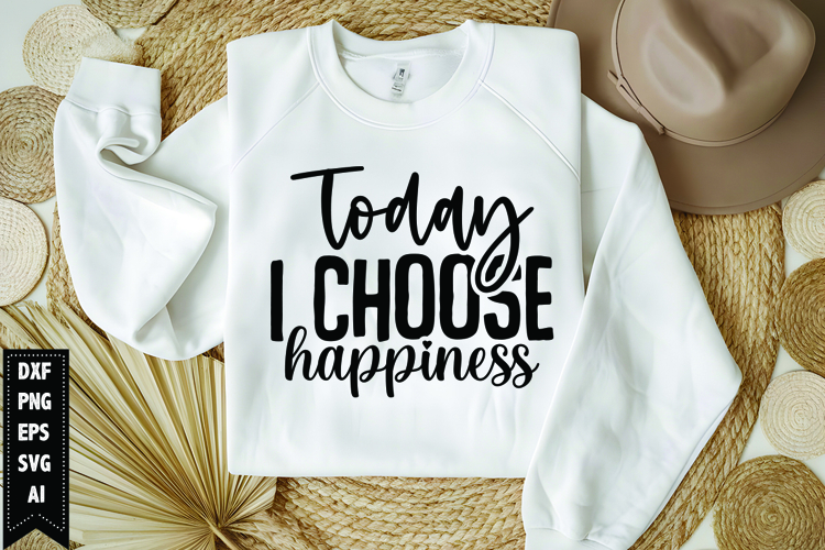 Today i choose happiness Svg, Motivation Svg