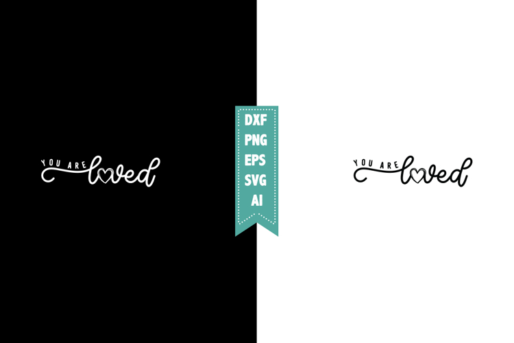 You Are Loved Svg, Motivation Svg Designs