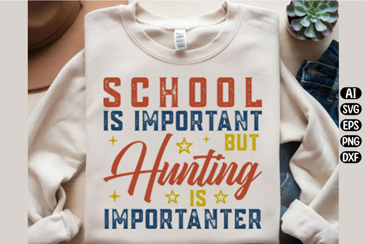 School Is Important But Hunting Svg Design