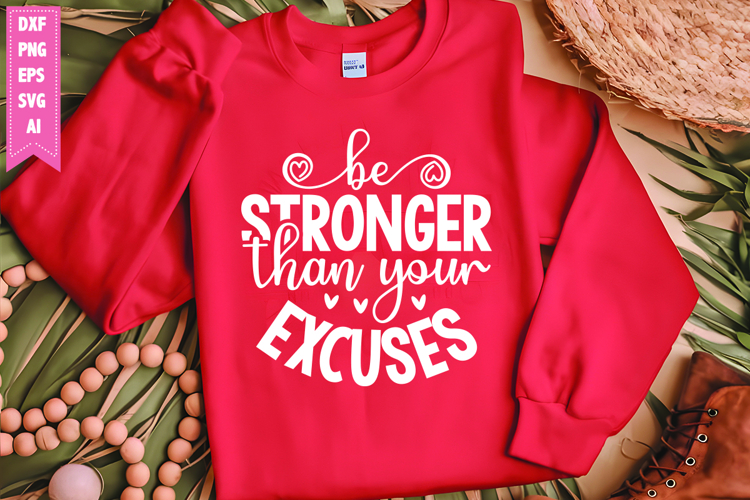 Be Stronger Than Your Excuses Svg, Motivation Svg Designs