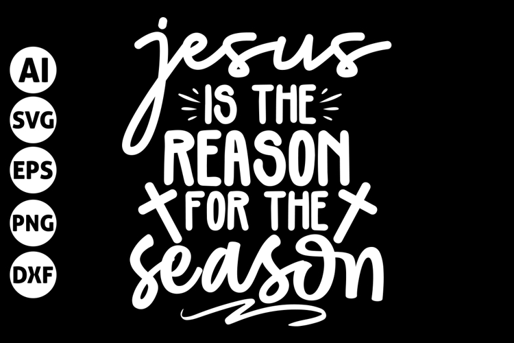 Jesus Is The Reason Svg Image 16