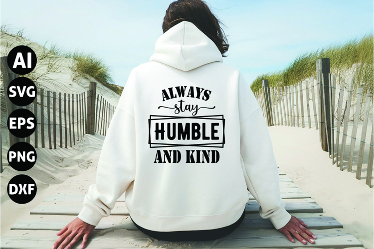 Always Stay Humble and Kind Svg, Inspirational Svg