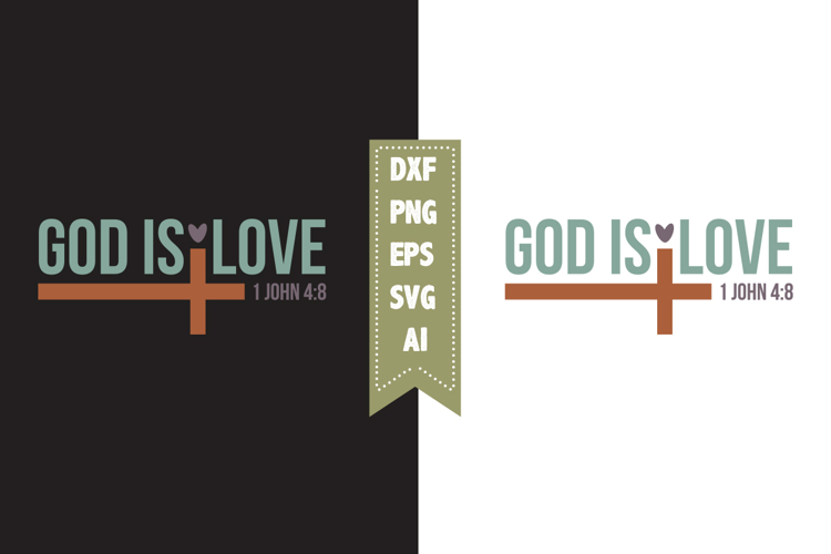 GOD IS LOVE 1 john Svg, Christian Svg Designs