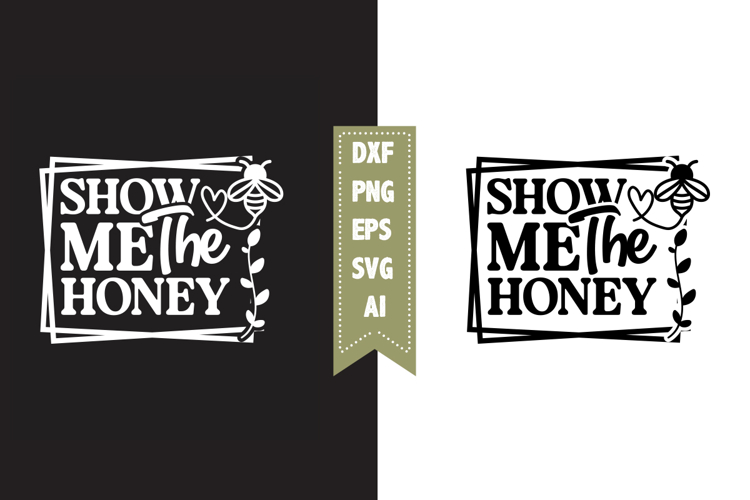 Show me the honey Svg, Queen Bee Svg Designs