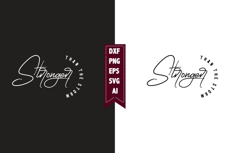 Stronger Than the Storm Svg, Motivation Svg Designs