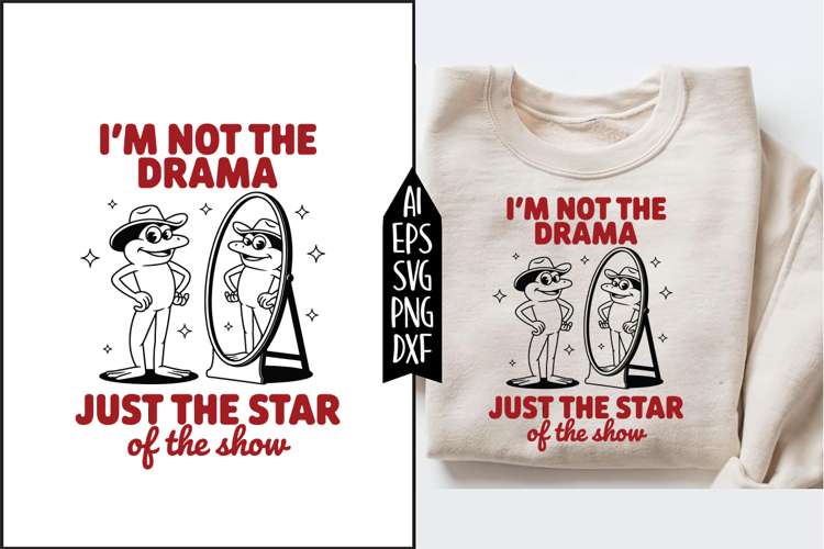 Im Not The Drama Svg Designs