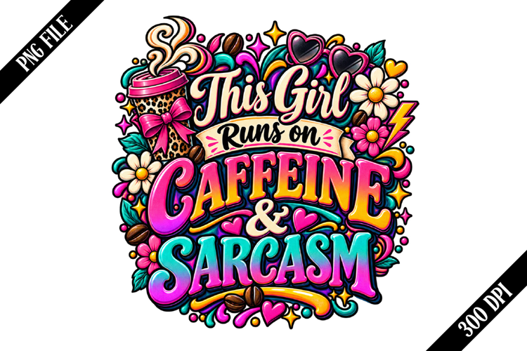 This Girl Runs on Caffeine & Sarcasm PNG Designs