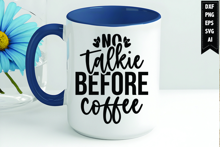 No talkie before coffee Svg, Coffee Svg, Tea Cup Svg