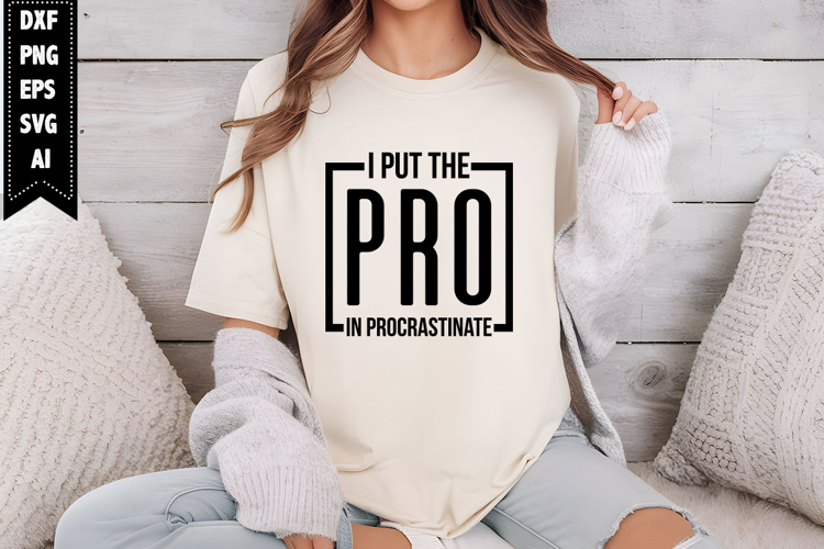 I put the pro in procrastinate Svg, Sarcastic Svg Designs