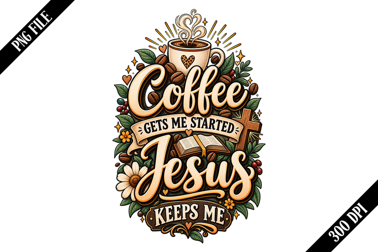 Coffee Gets Me Started Jesus Keeps Me PNG Designs