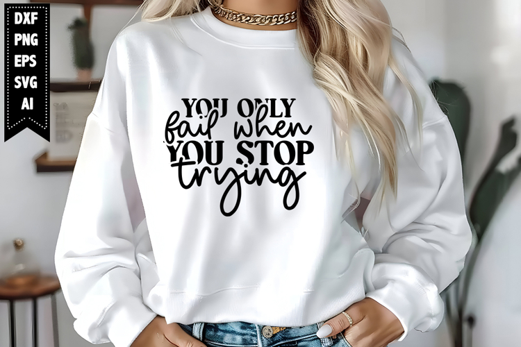 You Only Fail when You Stop Trying Svg, Motivation Svg