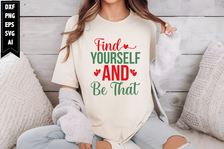 Find Yourself and Be That Svg, Motivation Svg Designs