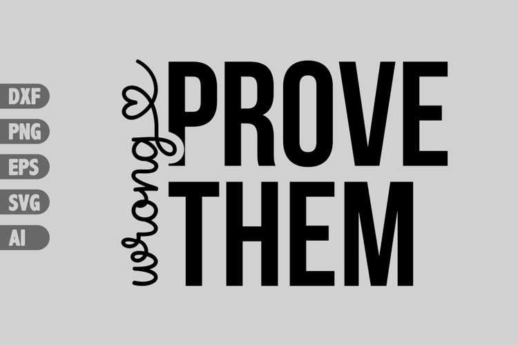 Prove Them Wrong Svg, Inspiration Svg Designs
