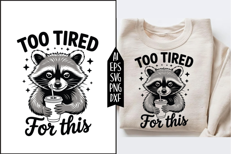 Too Tired for This Svg Designs