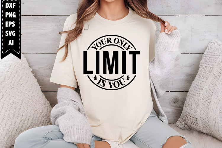 Your Only Limit Is You Svg, Motivation Svg Designs