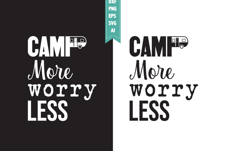 Camp More Worry Less Svg, Camping Svg Designs