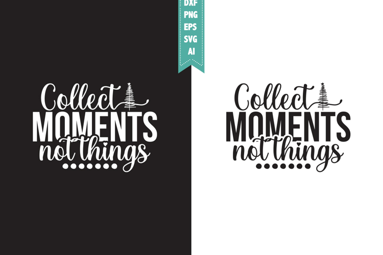 Collect Moments Not Things Svg, Camping Svg Designs
