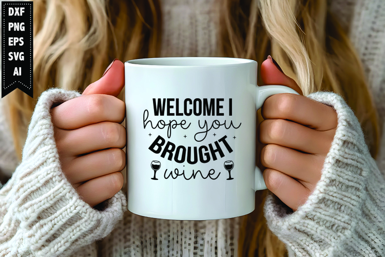 Welcome I Hope You Brought Wine Svg, Wine Quotes Svg Designs