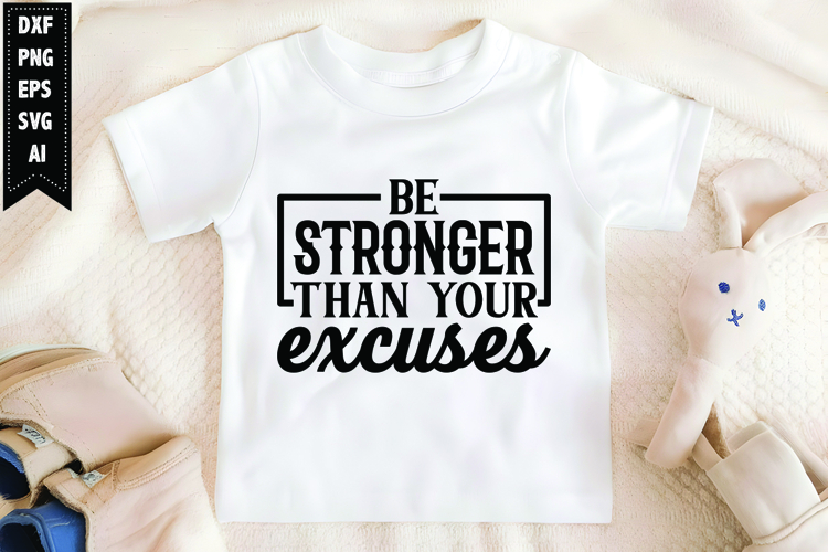 Be stronger than your excuses Svg, Motivation Svg