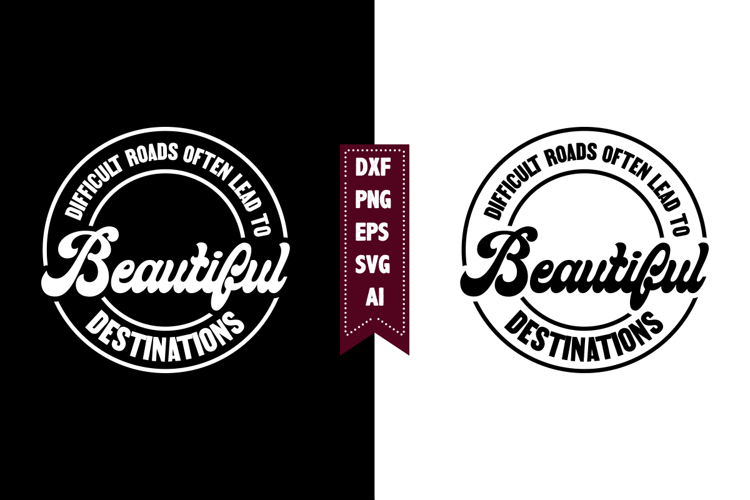 difficult roads often lead to beautiful destinations Svg
