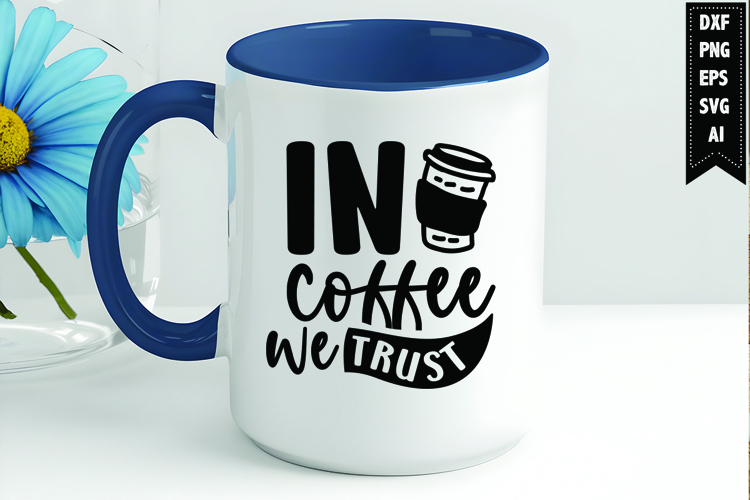 In coffee we trust Svg, Coffee Svg, Tea Cup Svg