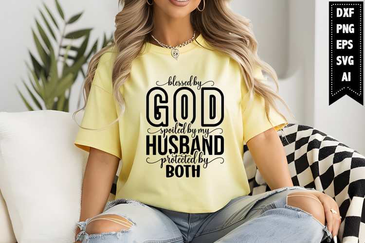 blessed by God spoiled by my husband protected by both Svg