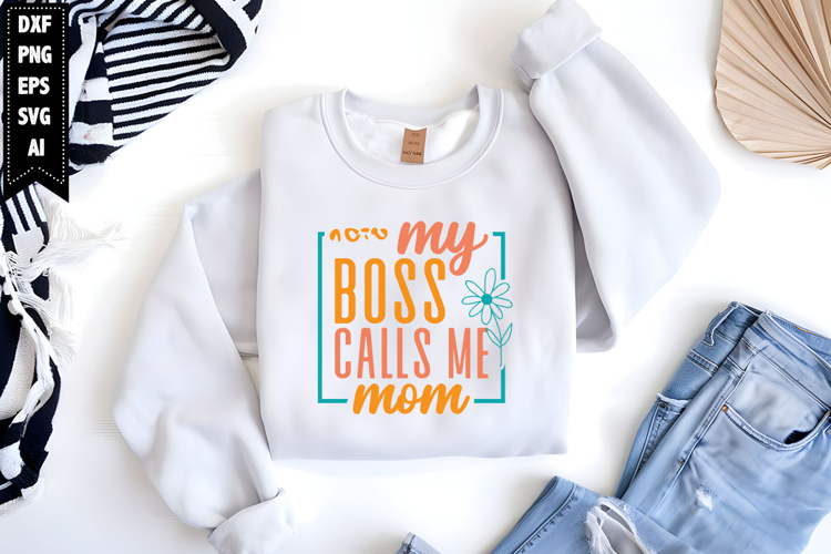 my boss calls me mom Svg, Mothers Day Svg