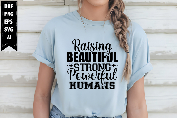 Raising Beautiful Strong Powerful Humans Svg, Sarcastic Svg