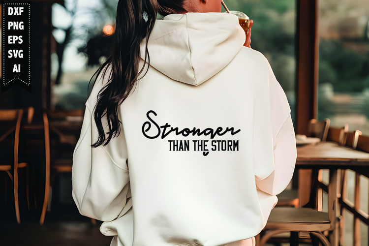 Stronger Than the Storm Svg, Motivation Svg Design