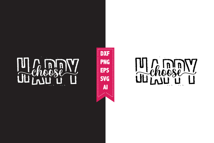 Choose Happy Svg, Motivation Svg Designs
