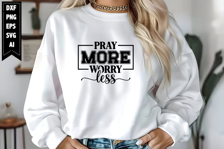 Pray More Worry Less Svg, Motivation Svg Designs