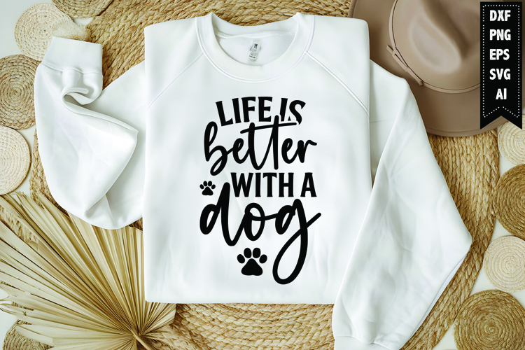 Life is better with a dog Svg, Dog Lover Svg
