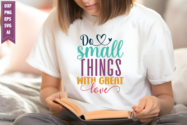 Do Small Things with Great Love Svg, Inspirational Svg
