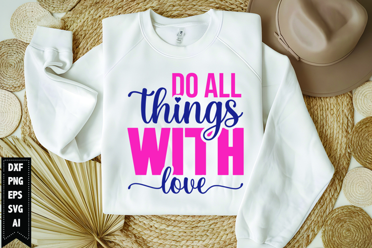 Do All Things with Love Svg, Motivation Svg Design