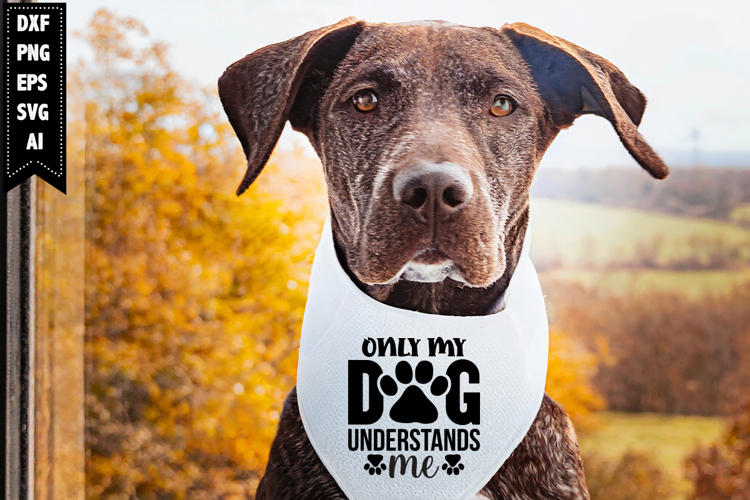 Only My Dog Understands Me Svg